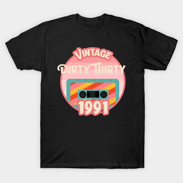 2021 Vintage Dirty Thirty 1991 Birthday T-Shirt by LittleBoxOfLyrics